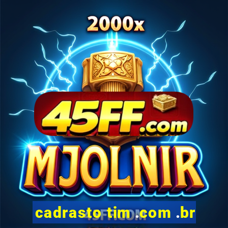 cadrasto tim .com .br